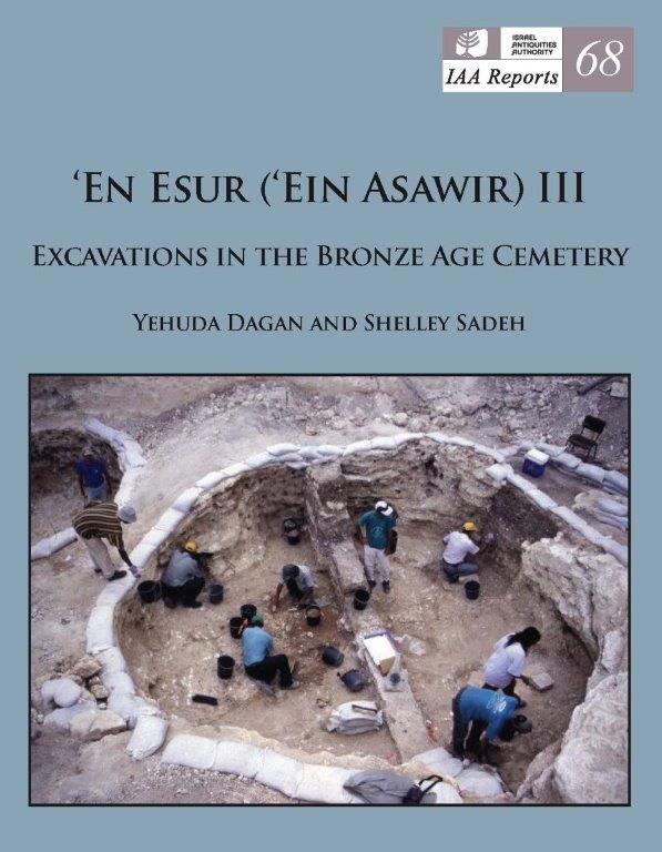 IAA Reports 68 , עין אסור (עין אסאוויר) III - חפירות בבית הקברות מתקופת הברונזה , יהודה דגן שלי שדה.